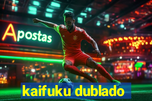 kaifuku dublado
